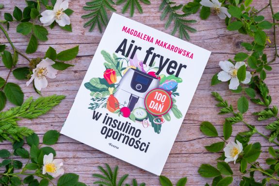 Air fryer w insulinooporności. 100 dań